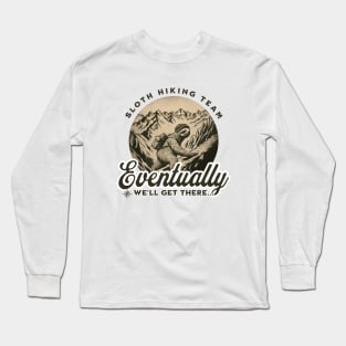 Sloth Hiking Team We Will Get There Eventually Funny Sloth Long Sleeve T-Shirt